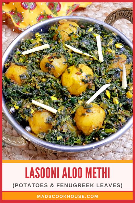 Lasooni Aloo Methi Potatoes Fenugreek Leaves Recipe Mads Cookhouse