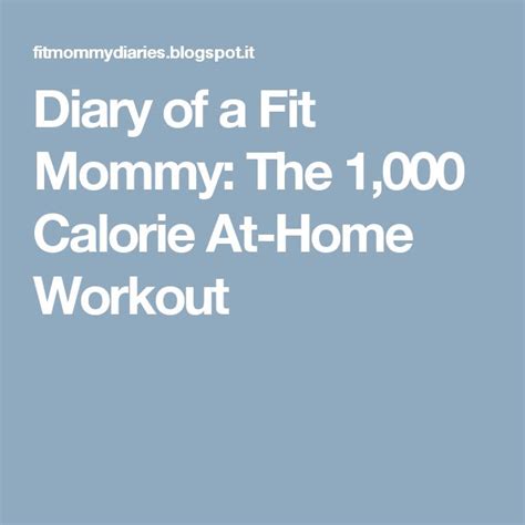 Diary Of A Fit Mommy The 1 000 Calorie At Home Workout Mommy Workout