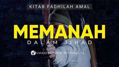 Keutamaan Memanah Di Dalam Jihad Ustadz Muharrar Bin Mikail Lc