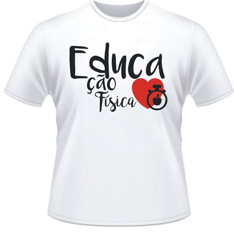 Camiseta Curso Educa O F Sica Personalizada No Elo Lv Adesivos E