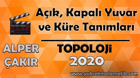 Açık Kapalı Yuvar ve Küre Tanımları Topoloji Alper ÇAKIR YouTube