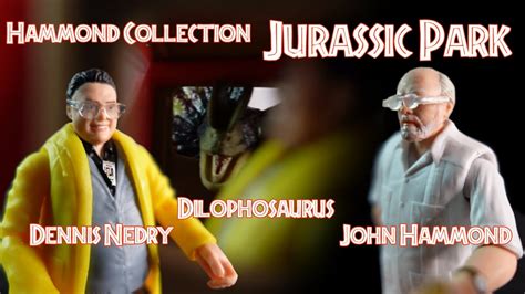 Hammond Collection Jurassic Park Nedry Hammond And Dilophosaurus Youtube