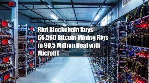 Riot Blockchain Buys 66 560 Bitcoin Mining Rigs In 290 5 Million Deal