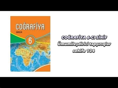 COĞRAFİYA 6 CI SİNİF ÜMUMİLƏŞDİRİCİ TAPŞIRIQLAR SƏH 134