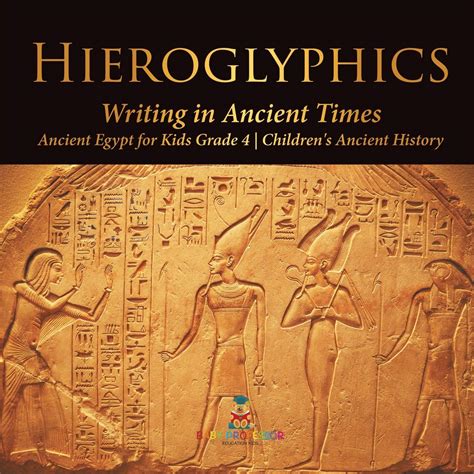 Buy Hieroglyphics Writing In Ancient Times Ancient Egypt For Kids