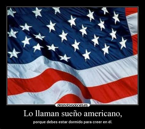 Lo llaman sueño americano, | Desmotivaciones