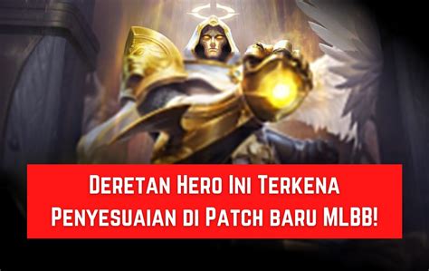 Hero Mobile Legends Ini Akan Terkena Penyesuaian Di Patch Baru