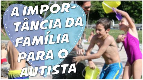 Autismo Como A Fam Lia Pode Ajudar Youtube