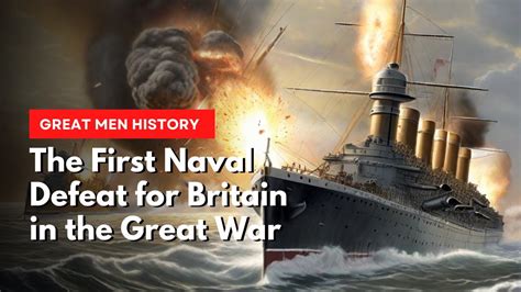 The Battle Of Coronel 1914 The First Naval Defeat For Britain In The