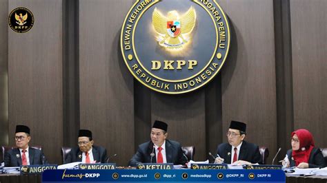 Batasi Bawaslu Akses Silon DKPP Periksa Ketua Dan Anggota KPU RI