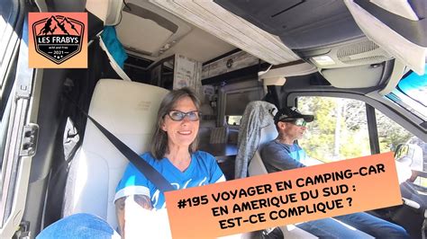 195 VOYAGER EN AMERIQUE DU SUD EN CAMPING CAR EST CE COMPLIQUE