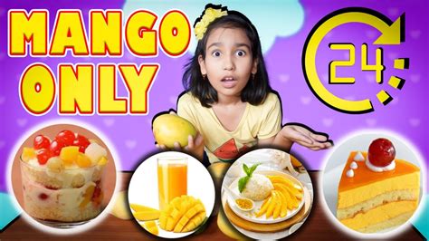 Eating Only Mangoes For 24 Hours Challenge 😃 🥭 Youtube