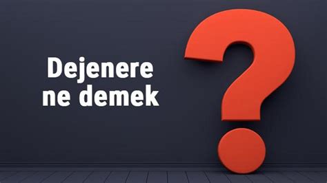 Dejenere Ne Demek Ne Anlama Gelir Dejenere Etmek Ve Olmak Kelimesinin