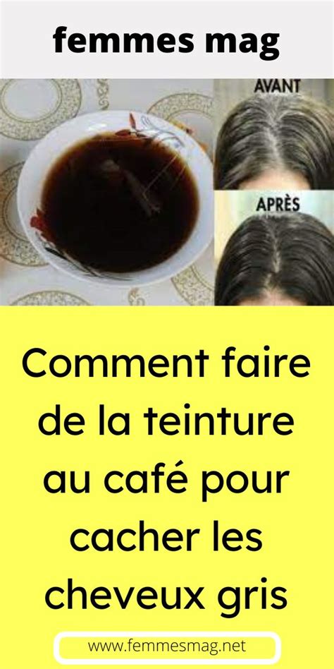 Comment Faire De La Teinture Au Caf Pour Cacher Les Cheveux Gris