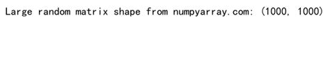 Mastering NumPy Random Matrix Generation A Comprehensive Guide Numpy