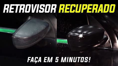 Como Recuperar Retrovisor Ressecado Restaurar Pl Sticos Youtube