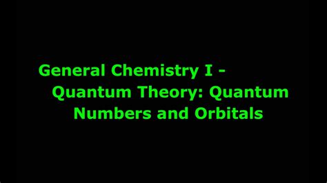 General Chemistry I Quantum Theory Quantum Numbers And Orbitals Youtube