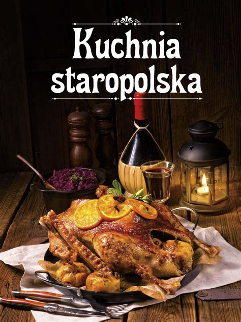 Kuchnia Staropolska Praca Zbiorowa