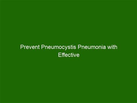 Prevent Pneumocystis Pneumonia With Effective Treatment Health And Beauty