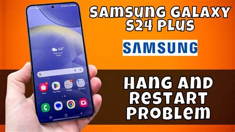 Fix Hang And Restart Problem Samsung Galaxy S24 Plus How To Fix Hang