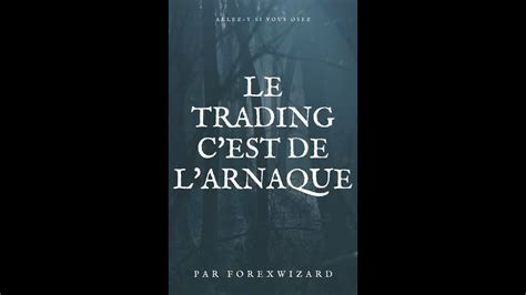 Le Trading C Est De L Arnaque Youtube