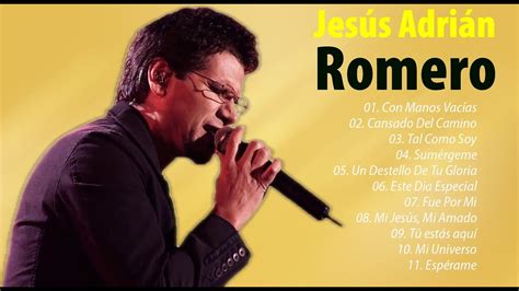 La Mejor Musica Cristiana 2021 Jesús Adrián Romero Sus Mejores Exitos