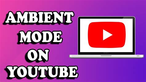 Ambient Mode YouTube How To Turn ON And OFF Ambient Mode On PC Laptop