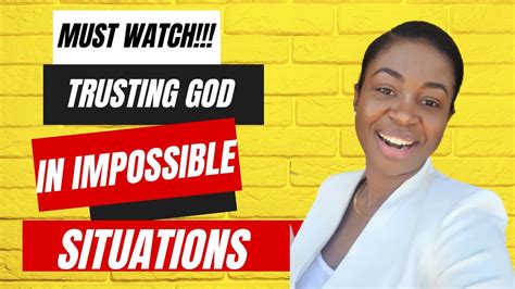 Trusting God In Impossible Situations How To Trust God Trusting God