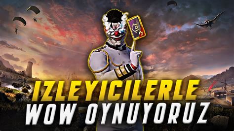 İZLEYİCİLERLE WOWLAR OYNUYORUZ PUBG MOBILE CANLI YAYIN YouTube