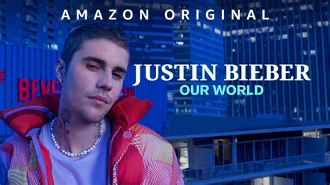 Justin Bieber Our World Amazon Prime Video Documentary Where To Watch