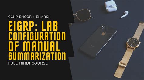 132 CCNP Encore Enarsi EIGRP Manual Summarization Configuration