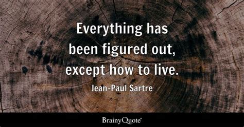 Jean-Paul Sartre - Everything has been figured out, except...