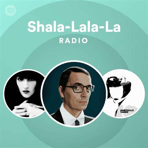 Shala Lala La Radio Playlist By Spotify Spotify