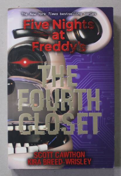 THE FOURTH CLOSET , FIVE NIGHTS AT FREDDY 'S by SCOTT CAWTHON and KIRA ...