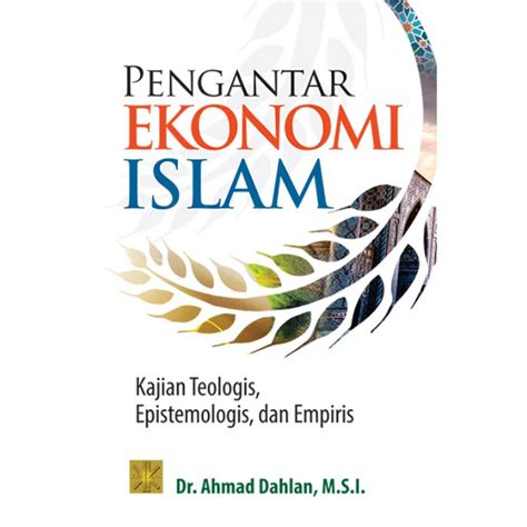 Pengantar Ekonomi Islam Kajian Teologis Epistemologi Dan Empiris