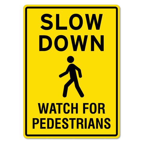 Slow Down Sign Watch For Pedestrians The Signmaker