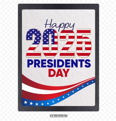 2025 Design Of Us Presidents Day Hd Png - Image ID 489133 | TOPpng