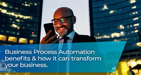 Business Process Automation Benefits And How It Can Transform Your