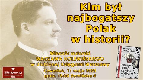 Wacław Holewiński Kim był najbogatszy Polak w historii Wieczór