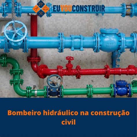 Bombeiro hidráulico na construção civil é indispensável