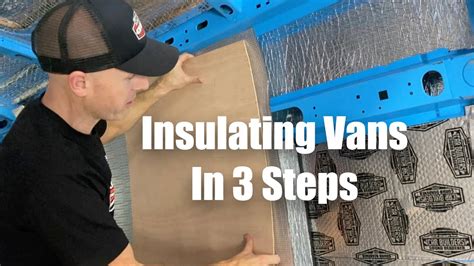 Insulating A Van These 3 Steps Are Crucial Youtube