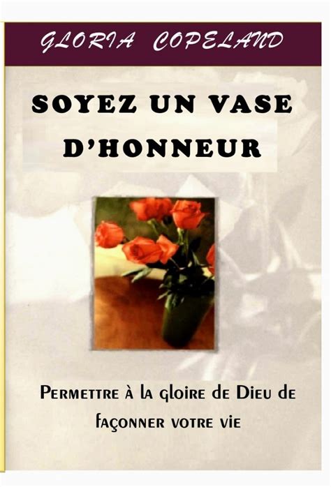 Soyez un vase d honneur Permettre à la gloire de Dieu de façonner