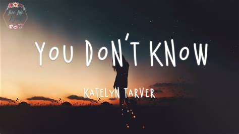 Katelyn Tarver You Dont Know Lyric Video Youtube