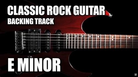 Classic Rock Guitar Backing Track In E Minor Youtube