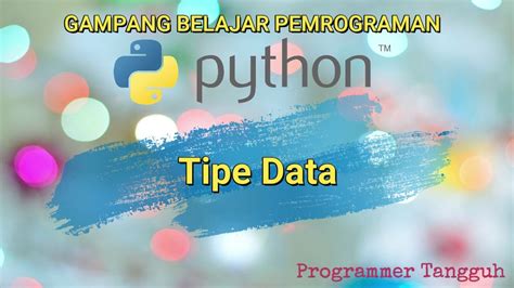 Belajar Pemrograman Python Untuk Pemula Tipe Data Youtube