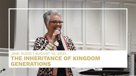 The Inheritance Of Kingdom Generations Jami Rudd Global Harvest