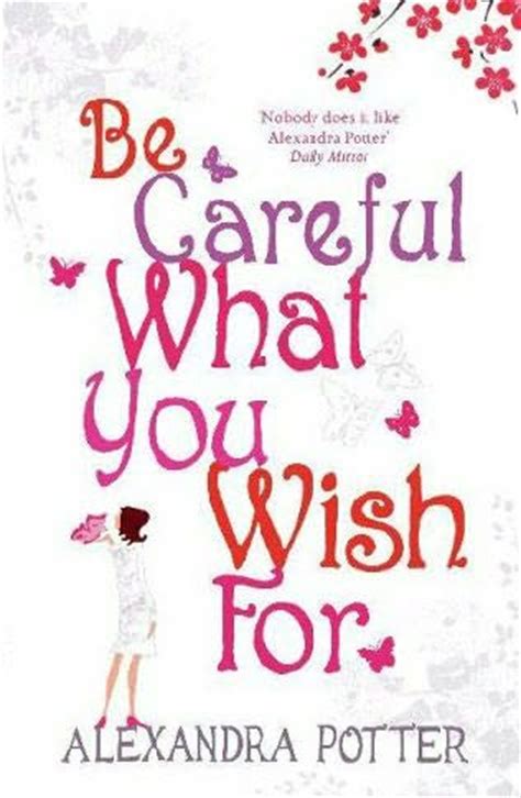 Be Careful What You Wish for by Alexandra Potter