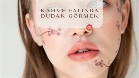 Kahve Falında Dudak Görmek Fal Sepeti Blog