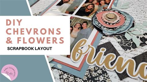 Diy Chevrons And Flowers Scrapbooking Layout Process Creative