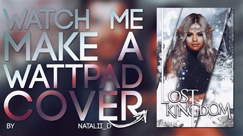 Watch Me Make A Wattpad Cover Lost Kingdom YouTube